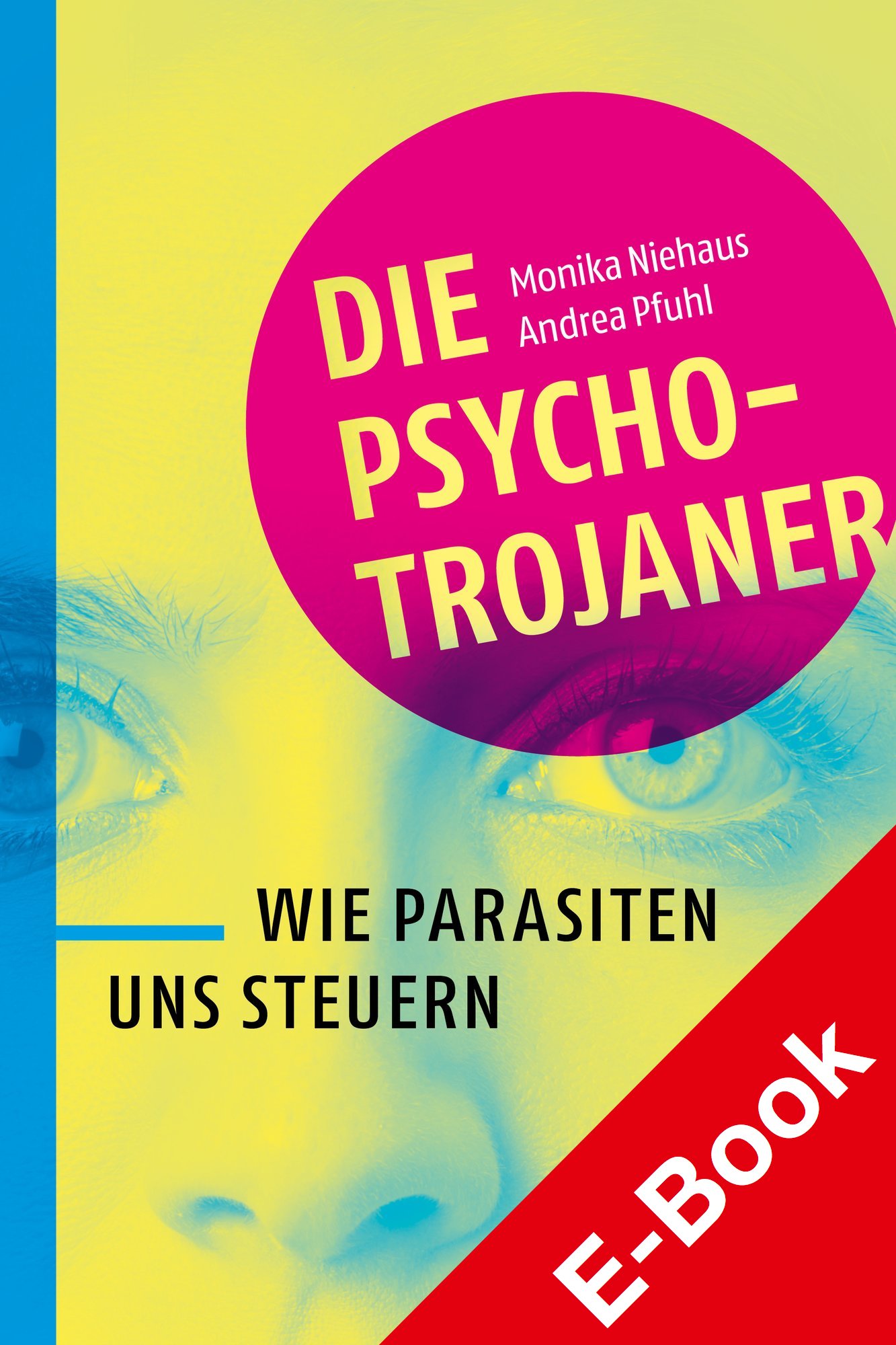 Die Psycho-Trojaner. Wie Parasiten uns steuern