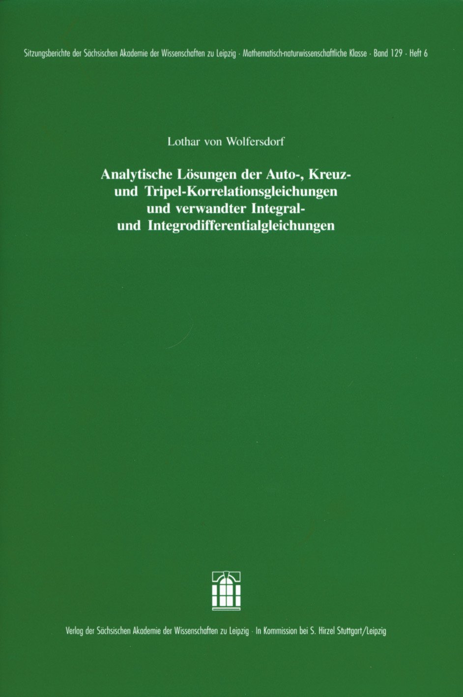 Analytische Lösungen der Auto-, Kreuz- und Tripel-Korrelationsgleichungen und verwandter Integral- und Integrodifferentialgleichungen